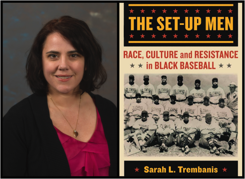 Sarah Trembanis and her book, The Set-Up Men: Race, Culture and Resistance in Black Baseball